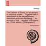 The Cabinet of Gems, or Vocabulary of Precious Stones ... Together with a Description of the Largest Known Diamonds and Coloured Gems ... an Account o