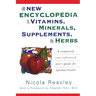 The New Encyclopedia of Vitamins, Minerals, Supplements, & Herbs: A Completely Cross-Referenced User's Guide for Optimal Health