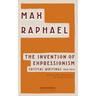 The Invention of Expressionism: Critical Writings 1910-1913