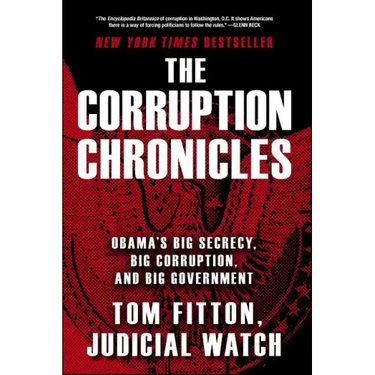 The Corruption Chronicles: Obama's Big Secrecy, Big Corruption, and Big Government