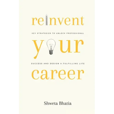 Reinvent Your Career: Key Strategies to Unlock Professional Success and Design a Fulfilling Life