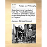 Select Sermons, Translated from the French of Bossuet, ... to Which Is Prefixed an Essay on the Eloquence of the Pulpit in England.