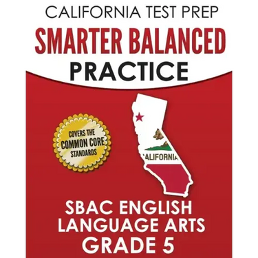 CALIFORNIA TEST PREP Smarter Balanced Practice SBAC English Language Arts Grade 5: Preparation for the Smarter Balanced ELA Tests