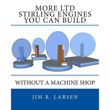 More Ltd Stirling Engines You Can Build Without a Machine Shop