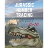 Jurassic Number tracing for Preschoolers and kids Ages 3-5: Lots of fun learning numbers 0-10 in Dinosaur, Jurassic theme work book for Dinosaur Lover