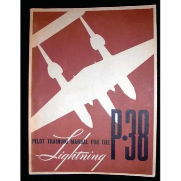 Pilot training manual for the Lightning P-38.( SPECIAL) By: United States. Army