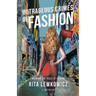 Outrageous Crimes of Fashion: Breaking All The Rules of Fashion