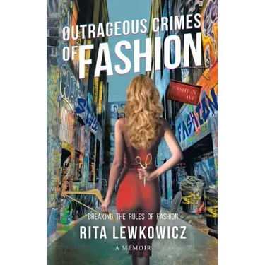 Outrageous Crimes of Fashion: Breaking All The Rules of Fashion