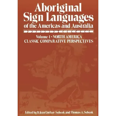 Aboriginal Sign Languages of the Americas and Australia: Volume 1; North America Classic Comparative Perspectives
