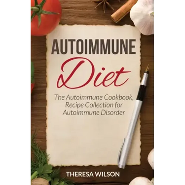 Autoimmune Diet: The Autoimmune Cookbook, Recipe Collection for Autoimmune Disorder