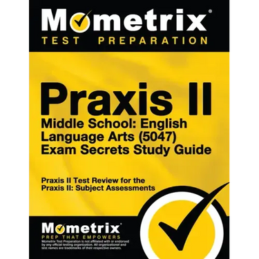Praxis II Middle School English Language Arts (5047) Exam Secrets Study Guide: Praxis II Test Review for the Praxis II: Subject Assessments