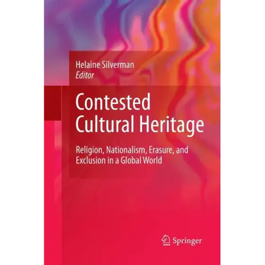 Contested Cultural Heritage: Religion, Nationalism, Erasure, and Exclusion in a Global World