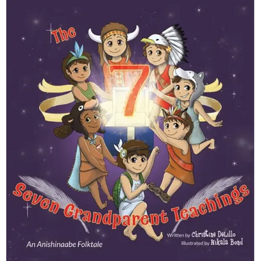 The Seven Grandparent Teachings: An Anishinaabe Folktale
