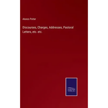 Discourses, Charges, Addresses, Pastoral Letters, etc. etc.