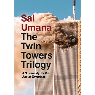 The Twin Towers Trilogy: A Spirituality for the Age of Terrorism