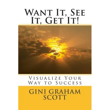 Want It, See It, Get It!: Visualize Your Way to Success