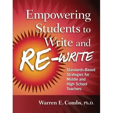 Empowering Students to Write and Re-write: Standards-Based Strategies for Middle and High School Teachers
