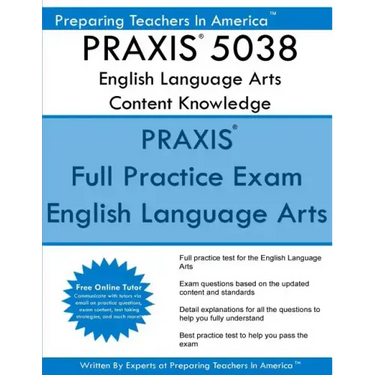 PRAXIS 5038 English Language Arts: Content Knowledge: 5038 PRAXIS II Exam