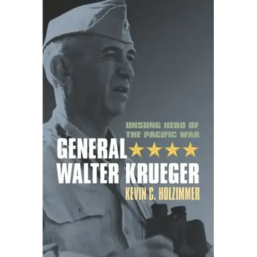 General Walter Krueger: Unsung Hero of the Pacific War
