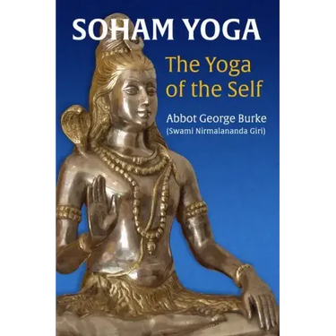 Soham Yoga: The Yoga of the Self: An In-Depth Guide to Effective Meditation