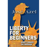 Liberty for Beginners: Eighty Essays on Freedom
