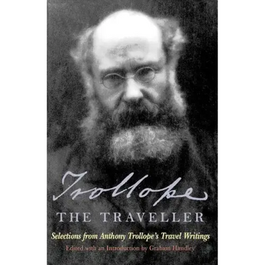 Trollope the Traveller: Selections from Anthony Trollope's Travel Writings