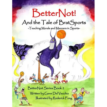 BetterNot! And the Tale of Brat Sports: Teaching Morals and Manners in Sports
