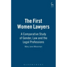 The First Women Lawyers: A Comparative Study of Gender, Law and the Legal Professions