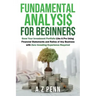 Fundamental Analysis for Beginners: Grow Your Investment Portfolio Like A Pro Using Financial Statements and Ratios of Any Business with Zero Investin