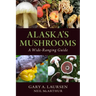 Alaska's Mushrooms: A Wide-Ranging Guide