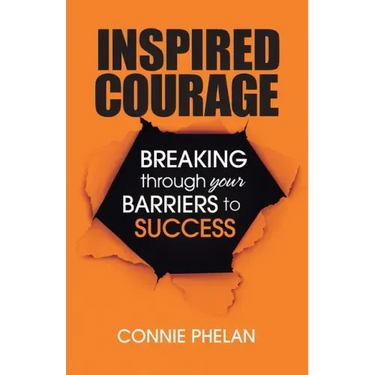 Inspired Courage: Breaking Through Your Barriers to Success