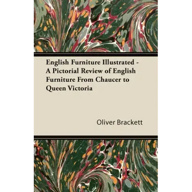English Furniture Illustrated - A Pictorial Review of English Furniture From Chaucer to Queen Victoria
