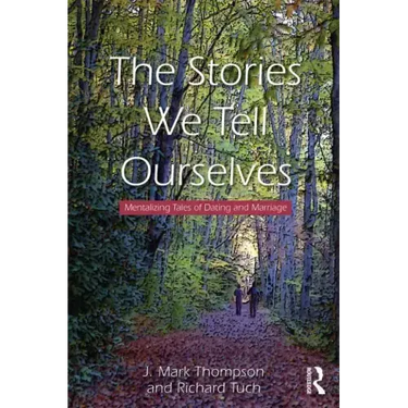 The Stories We Tell Ourselves: Mentalizing Tales of Dating and Marriage