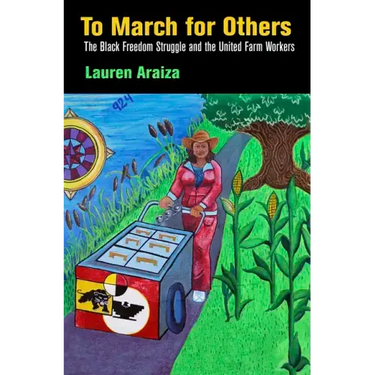 To March for Others: The Black Freedom Struggle and the United Farm Workers