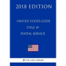 United States Code - Title 39 - Postal Service (2018 Edition)
