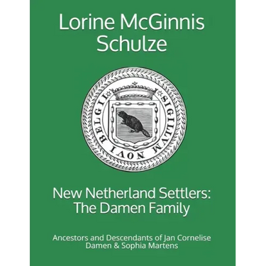 New Netherland Settlers: The Damen Family: Ancestors and Descendants of Jan Cornelise Damen & Sophia Martens