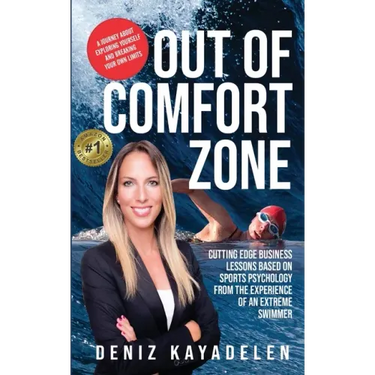 Out Of Comfort Zone: Cutting Edge Business Lessons Based on Sports Psychology from the Experience of an Extreme Swimmer