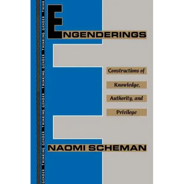 Engenderings: Constructions of Knowledge, Authority, and Privilege