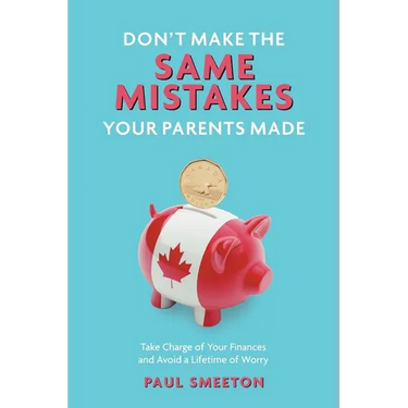 Don't Make the Same Mistakes Your Parents Made: Take Charge of Your Finances and Avoid a Lifetime of Worry