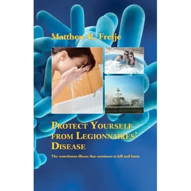 Protect Yourself from Legionnaires' Disease: The waterborne illness that continues to kill and harm