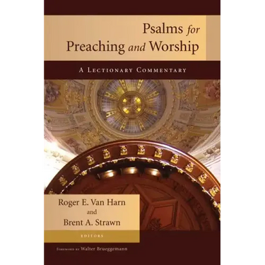 Psalms for Preaching and Worship: A Lectionary Commentary