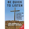 Be Quick to Listen: Practice the Spiritual Discipline of Christian-Listening