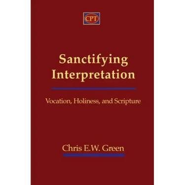 Sanctifying Interpretation: Vocation, Holiness, and Scripture