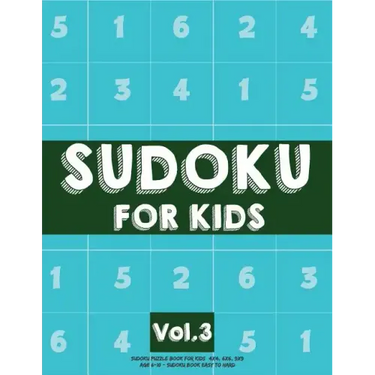 Sudoku For Kids: Sudoku Puzzle Book For Kids (4x4, 6x6, 9x9) Age 6-10 - Sudoku Book Easy to Hard Volume.3: Sudoku For Kids