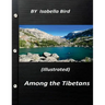 Among the Tibetans (1894) (Illustrated) by Isabella Bird