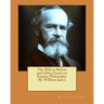 The Will to Believe and Other Essays in Popular Philosophy. By: William James