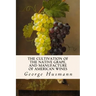 The Cultivation of The Native Grape, and Manufacture of American Wines