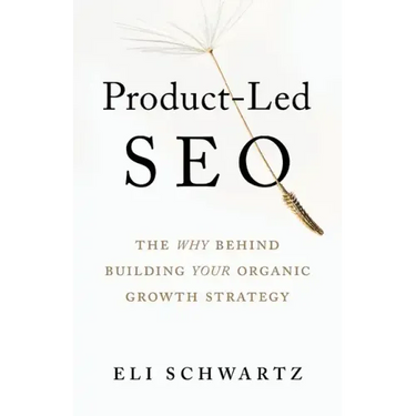 Product-Led SEO: The Why Behind Building Your Organic Growth Strategy