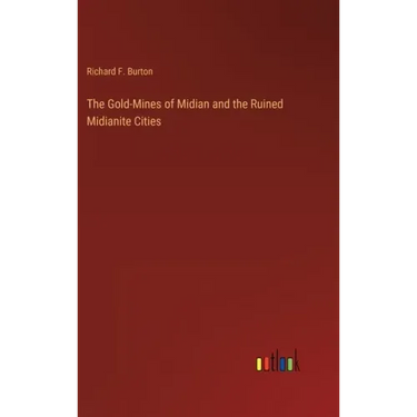 The Gold-Mines of Midian and the Ruined Midianite Cities