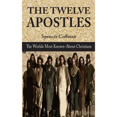 The Twelve Apostles: The World's Most Known-About Christians